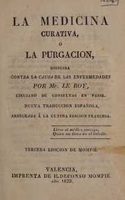 Cover of: La medicina curativa, ó la purgación dirigida contra la causa de las enfermedades ... by Louis Le Roy