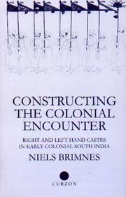 Cover of: Constructing the colonial encounter: right and left hand castes in early colonial South India