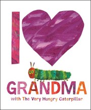 Cover of: I Love Grandma with the Very Hungry Caterpillar by Eric Carle