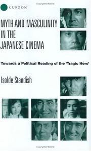 Cover of: Myth and Masculinity in the Japanese Cinema: Towards a Political Reading of the Tragic Hero'