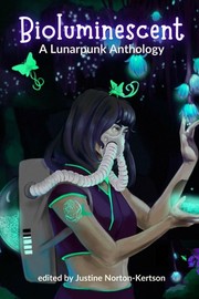 Cover of: Bioluminescent: A Lunarpunk Anthology