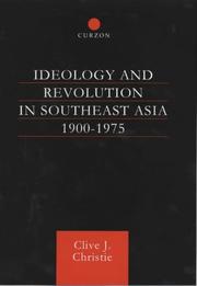 Cover of: Ideology and Revolution in Southeast Asia 1900-75 | Clive Christie