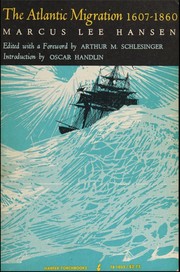 The Atlantic migration, 1607-1860 by Marcus Lee Hansen