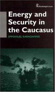 Cover of: Energy and Security in the Caucasus by Emm Karagiannis