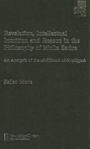 Cover of: Revelation, Intellectual Intuition and Reason in the Philosophy of Mulla Sadra by Zailan Moris