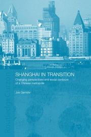 Cover of: Shanghai in transition: changing perspectives and social contours of a Chinese metropolis