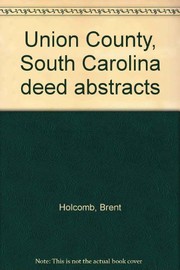 Cover of: Union County, South Carolina deed abstracts by Brent Holcomb