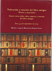 Cover of: Valoración y tasación del libro antiguo: textos y materiales : cuarto curso-taller sobre comercio y tasación del libro antiguo : Jaca, 5-9 de septiembre de 2005