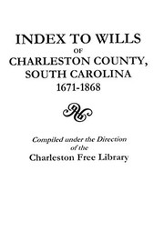Cover of: Index to wills of Charleston County, South Carolina, 1671-1868.