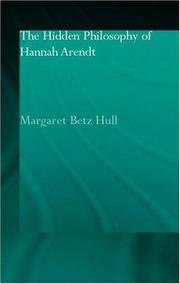 The hidden philosophy of Hannah Arendt by Margaret Betz Hull