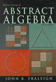 Cover of: A first course in abstract algebra by John B. Fraleigh