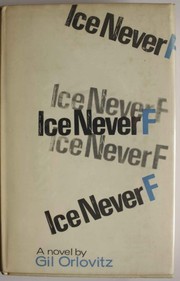 Cover of: Ice never F by Gil Orlovitz