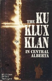 The Ku Klux Klan in central Alberta by William Peter Baergen