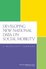 Cover of: Developing New National Data on Social Mobility: A Workshop Summary