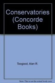 Cover of: Conservatories by Alan R. Toogood