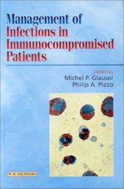 Management of infections in immunocompromised patients by Michel P. Glauser, Philip A. Pizzo, Phil Pizzo