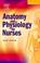 Cover of: Anatomy and physiology for nurses.