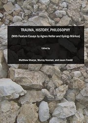 Cover of: Trauma, history, philosophy by by Agnes Heller and György Márkus ; edited by Matthew Sharpe, Murray Noonan, and Jason Freddi.