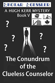 Cover of: Conundrum of the Clueless Counselor: The Hugh Kerr Mystery Series Book V