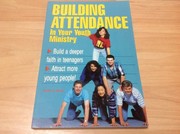Cover of: Building attendance in your youth ministry