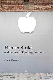 Cover of: Human Strike and the Art of Creating Freedom by Claire Fontaine, Hal Foster, Robert Hurley