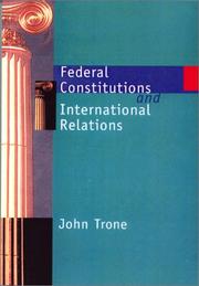 Cover of: Federal constitutions and international relations by John Trone