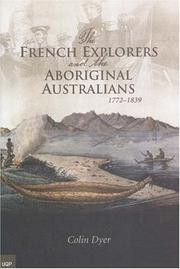 Cover of: The French explorers and the Aboriginal Australians 1772-1839 by Colin L. Dyer