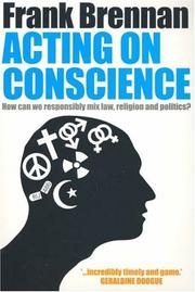 Cover of: Acting on Conscience: How Can We Responsibly Mix Law, Religion And Politics?