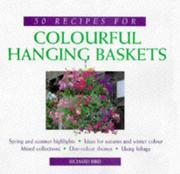 Cover of: 50 recipes for colourful hanging baskets by Richard Bird
