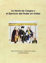 La venta de cargos y el ejercicio del poder en Indias by Julián Bautista Ruiz Rivera