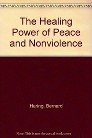 Cover of: The Healing Power of Peace and Non-Violence by Bernard Haring, Bernhard Hharing