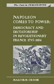 Cover of: Napoleon comes to power: democracy and dictatorship in revolutionary France, 1795-1804