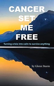 Cover of: Cancer Set Me Free by Glenn Sturm, Simon Mills