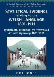 Cover of: Statistical evidence relating to the Welsh language, 1801-1911 =: Tystiolaeth ystadegol yn ymwneud â'r iaith Gymraeg, 1801-1911