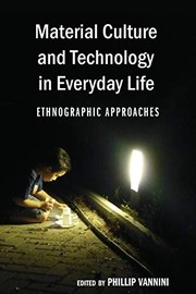 Cover of: Material culture and technology in everyday life: ethnographic approaches