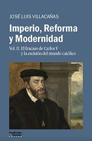 Cover of: Imperio, Reforma y Modernidad: Vol. 2. El fracaso de Carlos V y la escisión del mundo católico