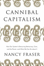 Cover of: Cannibal Capitalism: How Our System Is Devouring Democracy, Care, and the Planetand What We Can Do about It