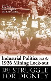 Cover of: Indstrial politics and the 1926 mining lockout: the struggle for dignity