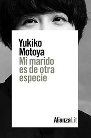 Cover of: Mi marido es de otra especie by Yukiko Motoya, Jordi Fibla
