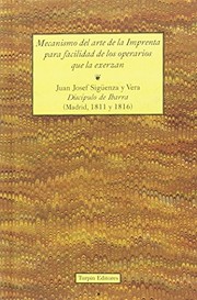 Cover of: Mecanismo del arte de la imprenta para facilidad de los operarios que la exerzan: Juan Josef Sigüenza y Vera. Discípulo de Ibarra