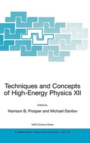 Cover of: Techniques and concepts of high energy physics XII by NATO Advanced Study Institute on Techniques and Concepts of High-Energy Physics (12th 2002 St. Croix, V.I.)
