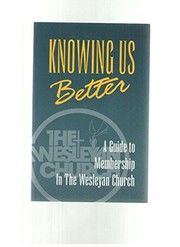 Cover of: Knowing us better: a guide to membership in the Wesleyan Church