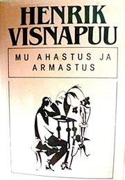Cover of: Mu ahastus ja armastus by Henrik Visnapuu