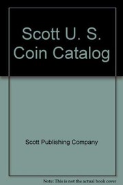 Cover of: Scott U. S. Coin Catalog