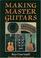 Cover of: Making Master Guitars