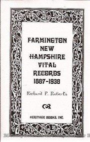 Cover of: Farmington, New Hampshire vital records, 1887-1938 by Richard P. Roberts