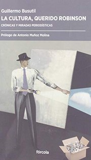Cover of: La cultura, querido Robinson: Crónicas y miradas periodísticas