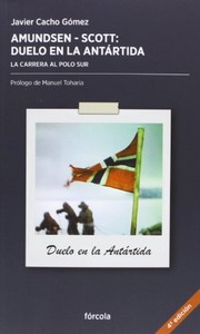 Cover of: Amundsen - Scott, duelo en la Antártida by Javier Cacho Gómez, Manuel Toharia