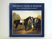 Cover of: Friedrich Wilhelm Pfeiffer 1822-1891: Maler der Reitpferde König Ludwigs II
