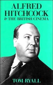 Alfred Hitchcock & the British cinema by Tom Ryall